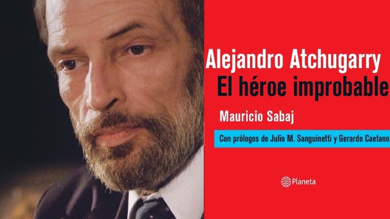 Presentaci&oacute;n del libro &ldquo;Alejandro Atchugarry. El h&eacute;roe improbable&rdquo;, del Lic. Mauricio Sabaj