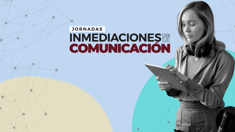 Primeras Jornadas InMediaciones de la Comunicación Primeras Jornadas InMediaciones de la Comunicación